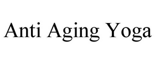 ANTI AGING YOGA