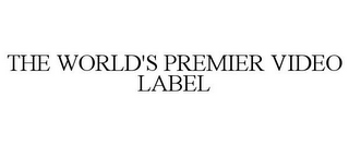 THE WORLD'S PREMIER VIDEO LABEL