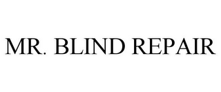 MR. BLIND REPAIR