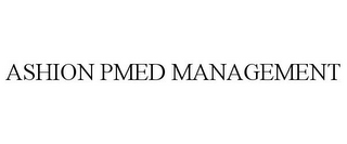 ASHION PMED MANAGEMENT