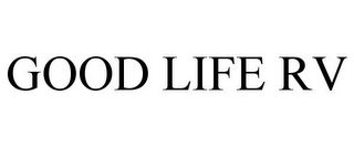 GOOD LIFE RV