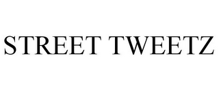 STREET TWEETZ