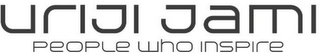 URIJI JAMI PEOPLE WHO INSPIRE
