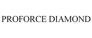 PROFORCE DIAMOND