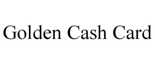 GOLDEN CASH CARD