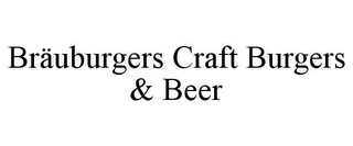 BRÄUBURGERS CRAFT BURGERS & BEER