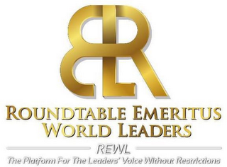 REWL ROUNDTABLE EMERITUS WORLD LEADERS REWL THE PLATFORM FOR THE LEADERS' VOICE WITHOUT RESTRICTIONS