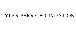 TYLER PERRY FOUNDATION