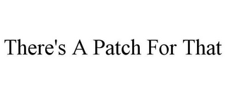 THERE'S A PATCH FOR THAT