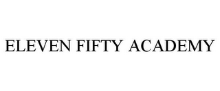 ELEVEN FIFTY ACADEMY