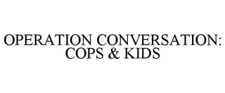 OPERATION CONVERSATION: COPS & KIDS