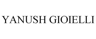 YANUSH GIOIELLI