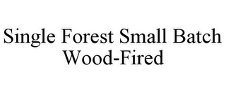 SINGLE FOREST SMALL BATCH WOOD-FIRED