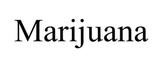 MARIJUANA