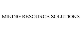 MINING RESOURCE SOLUTIONS