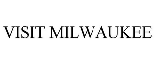 VISIT MILWAUKEE