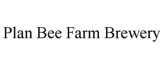 PLAN BEE FARM BREWERY