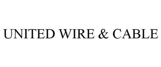 UNITED WIRE & CABLE