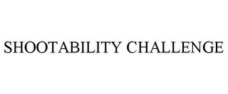 SHOOTABILITY CHALLENGE