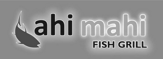 AHI MAHI FISH GRILL