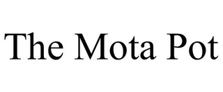 THE MOTA POT