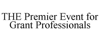 THE PREMIER EVENT FOR GRANT PROFESSIONALS