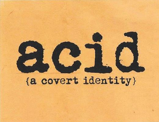 ACID {A COVERT IDENTITY}