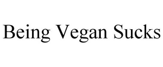 BEING VEGAN SUCKS