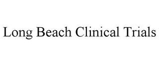 LONG BEACH CLINICAL TRIALS