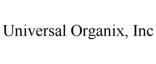 UNIVERSAL ORGANIX, INC