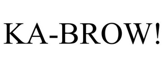 KA-BROW!