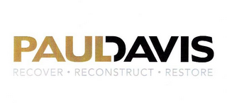 PAUL DAVIS RECOVER · RECONSTRUCT · RESTORE