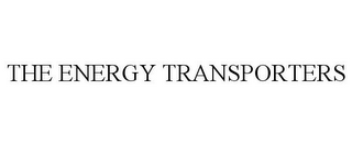 THE ENERGY TRANSPORTERS