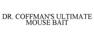 DR. COFFMAN'S ULTIMATE MOUSE BAIT