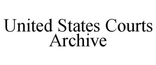 UNITED STATES COURTS ARCHIVE