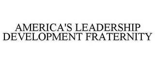 AMERICA'S LEADERSHIP DEVELOPMENT FRATERNITY