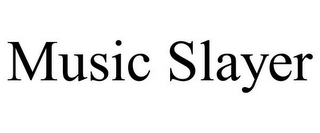 MUSIC SLAYER