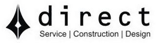 DIRECT SERVICE | CONSTRUCTION | DESIGN