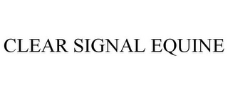 CLEAR SIGNAL EQUINE