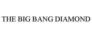 THE BIG BANG DIAMOND