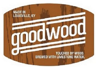 GOODWOOD MADE IN LOUISVILLE, KY TOUCHEDBY WOOD. BREWED WITH LIMESTONE WATER.