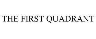 THE FIRST QUADRANT