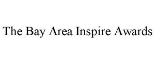 THE BAY AREA INSPIRE AWARDS