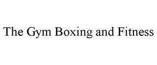 THE GYM BOXING AND FITNESS