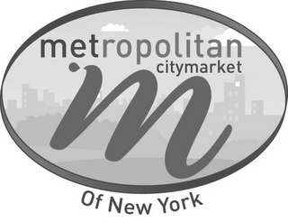 METROPOLITAN CITYMARKET M OF NEW YORK