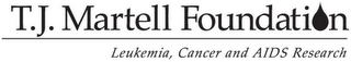 T.J. MARTELL FOUNDATION LEUKEMIA, CANCER AND AIDS RESEARCH