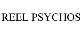 REEL PSYCHOS