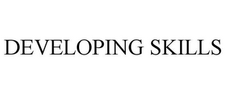 DEVELOPING SKILLS