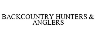 BACKCOUNTRY HUNTERS & ANGLERS