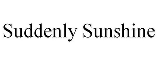 SUDDENLY SUNSHINE